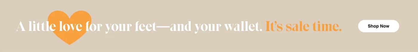 A little love for your feet—and your wallet. Shop Sale​.